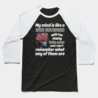 My mind is like a Web Browser with too many tabs open - white pattern Baseball T-Shirt